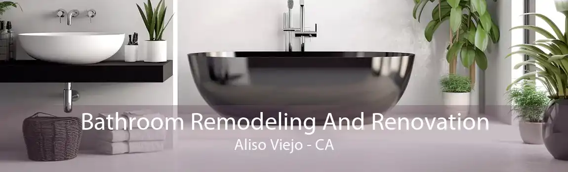 Bathroom Remodeling And Renovation Aliso Viejo - CA