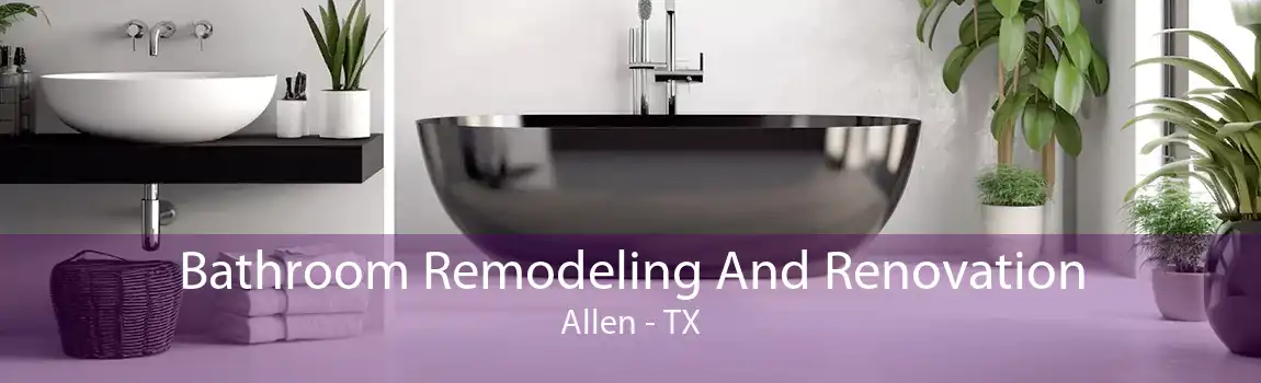 Bathroom Remodeling And Renovation Allen - TX