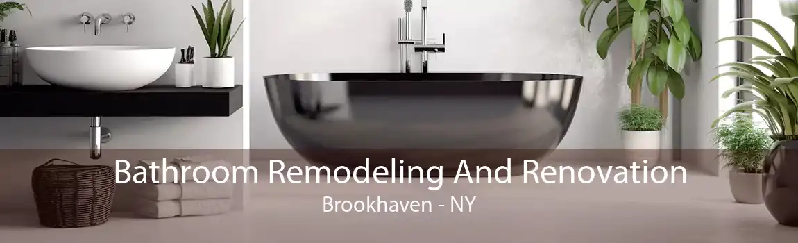 Bathroom Remodeling And Renovation Brookhaven - NY