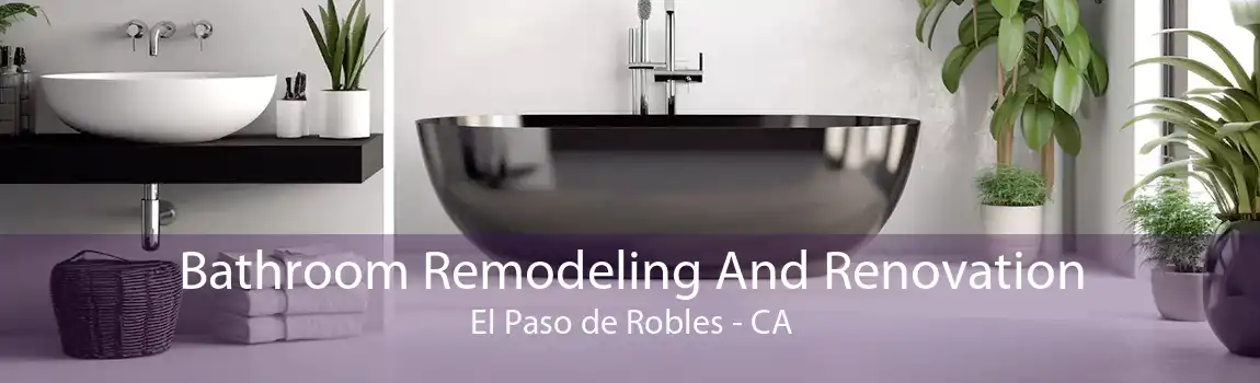 Bathroom Remodeling And Renovation El Paso de Robles - CA