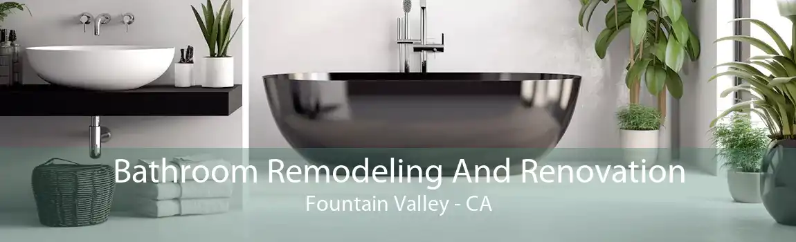Bathroom Remodeling And Renovation Fountain Valley - CA