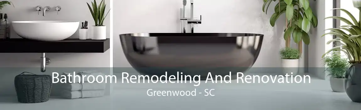 Bathroom Remodeling And Renovation Greenwood - SC