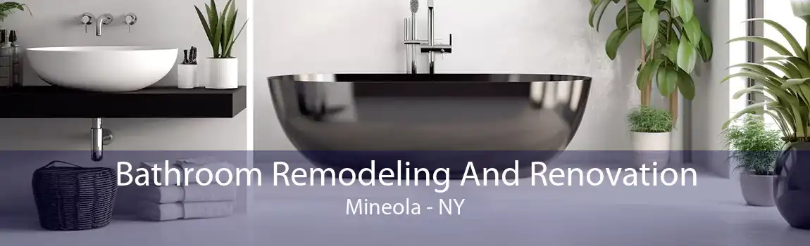 Bathroom Remodeling And Renovation Mineola - NY