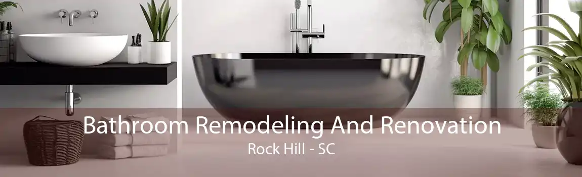 Bathroom Remodeling And Renovation Rock Hill - SC