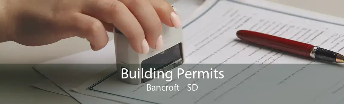 Building Permits Bancroft - SD