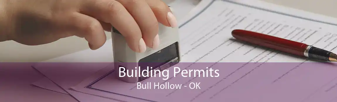 Building Permits Bull Hollow - OK