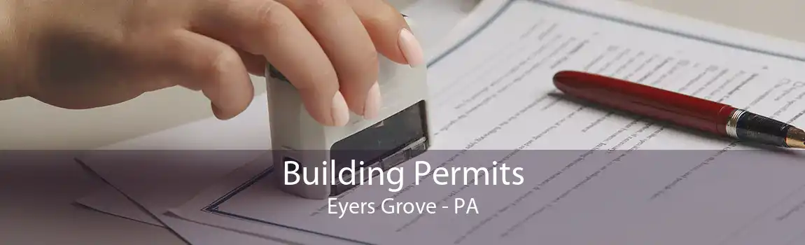 Building Permits Eyers Grove - PA