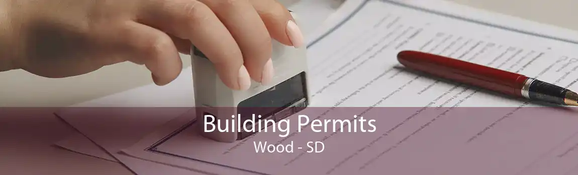 Building Permits Wood - SD