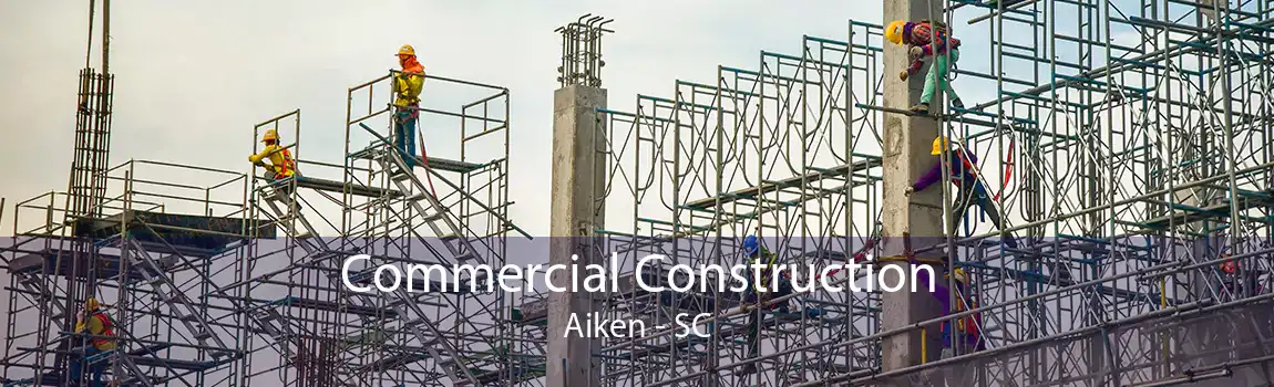 Commercial Construction Aiken - SC