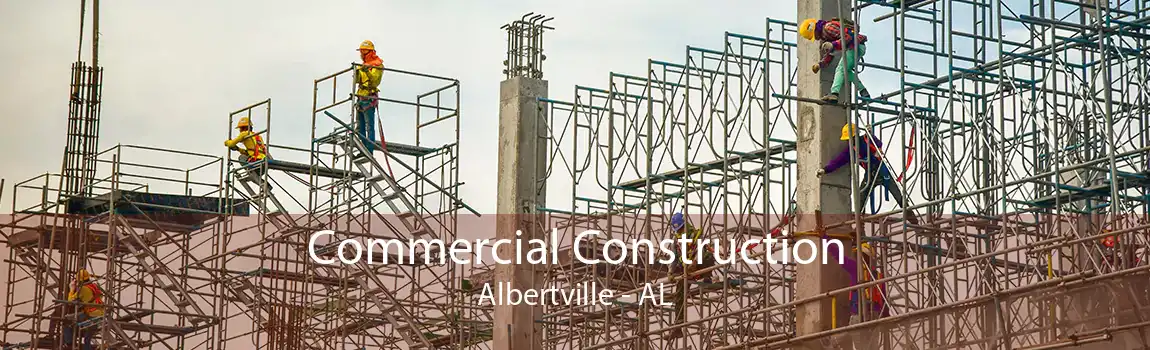 Commercial Construction Albertville - AL