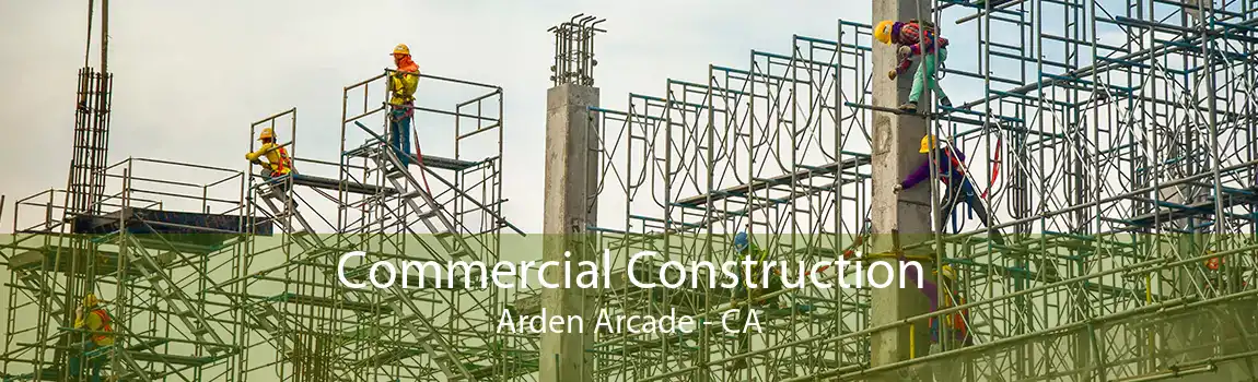 Commercial Construction Arden Arcade - CA