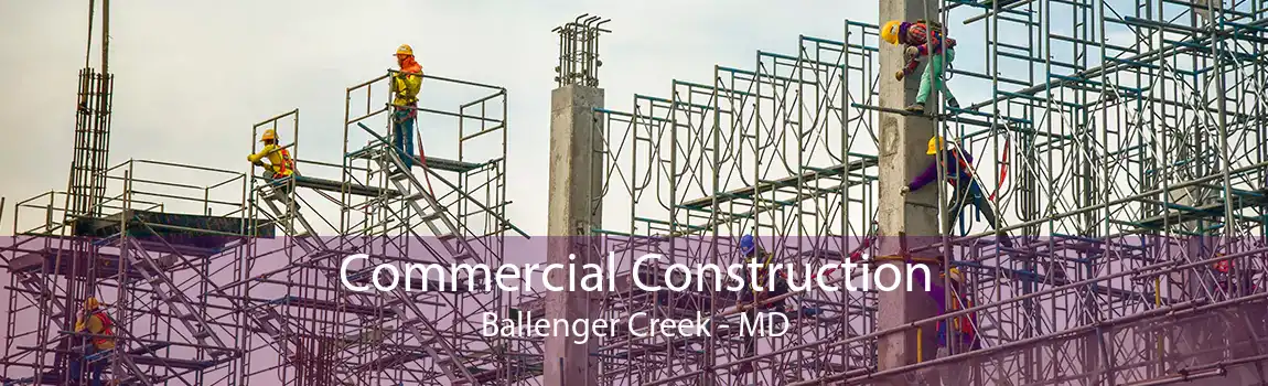 Commercial Construction Ballenger Creek - MD