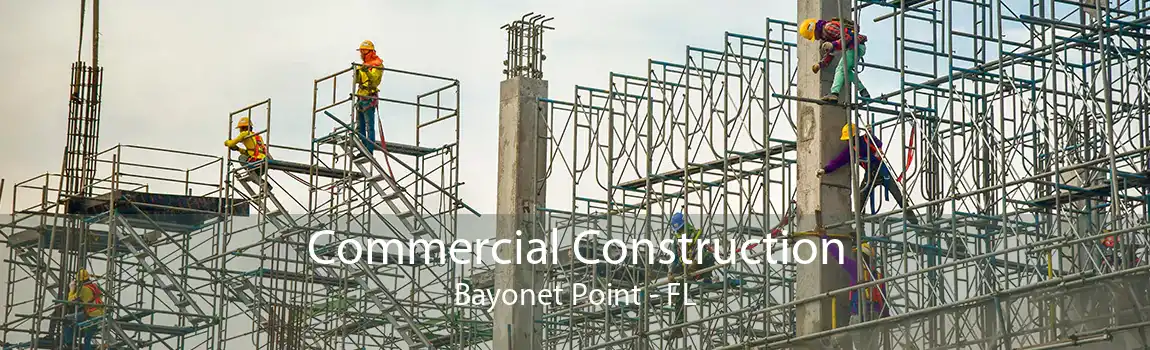 Commercial Construction Bayonet Point - FL