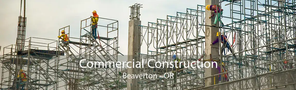 Commercial Construction Beaverton - OR