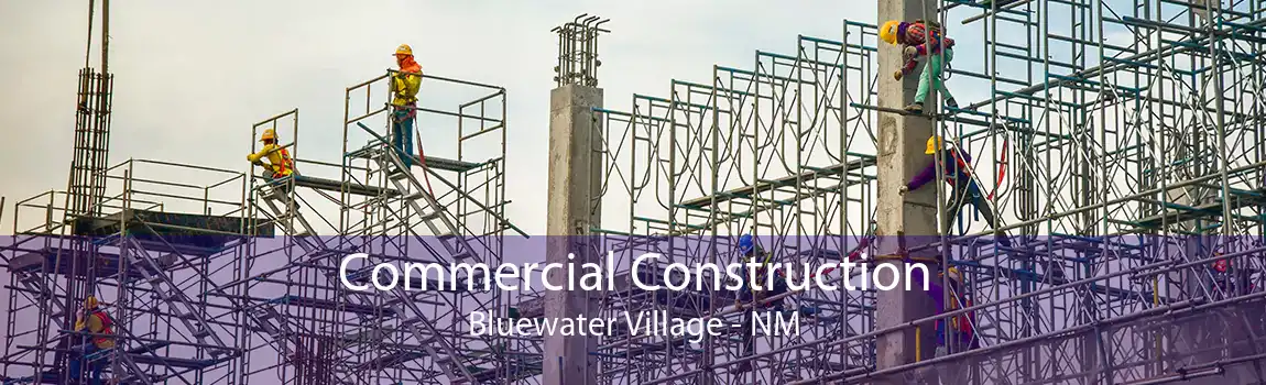 Commercial Construction Bluewater Village - NM