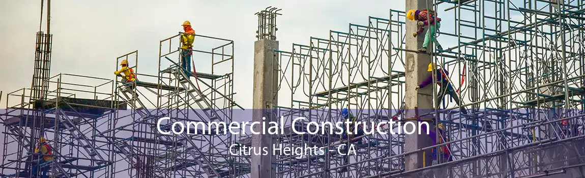 Commercial Construction Citrus Heights - CA