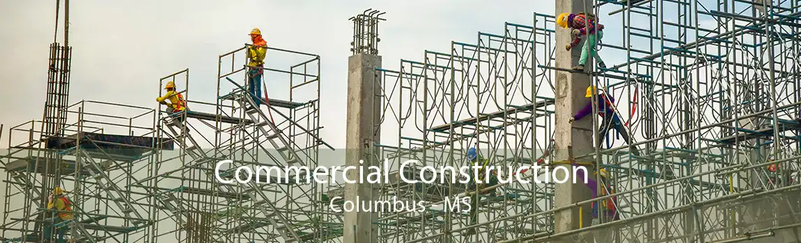 Commercial Construction Columbus - MS