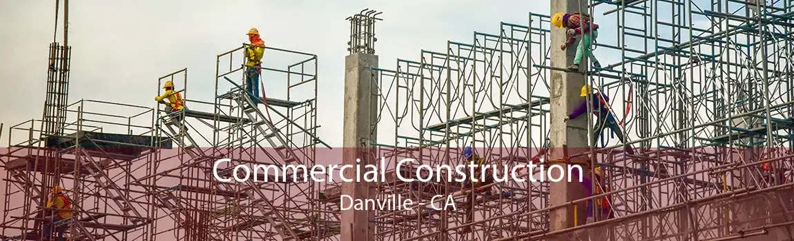 Commercial Construction Danville - CA