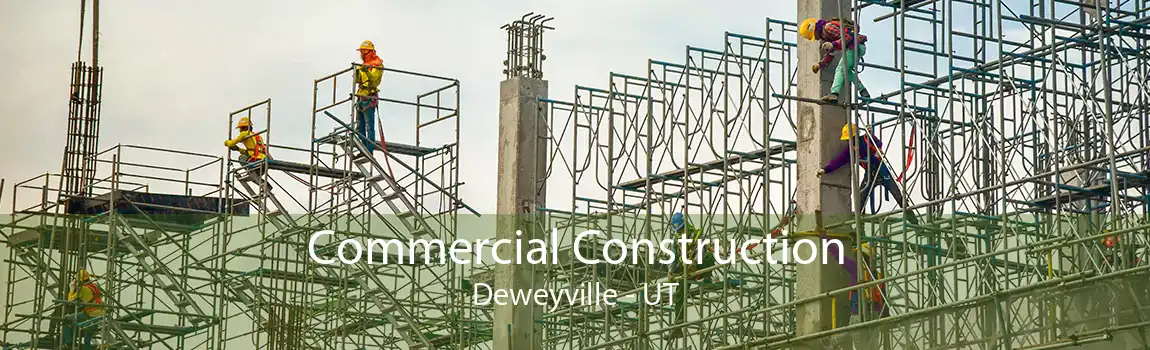 Commercial Construction Deweyville - UT