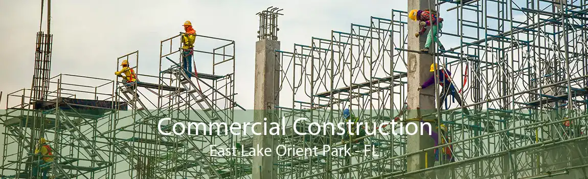 Commercial Construction East Lake Orient Park - FL