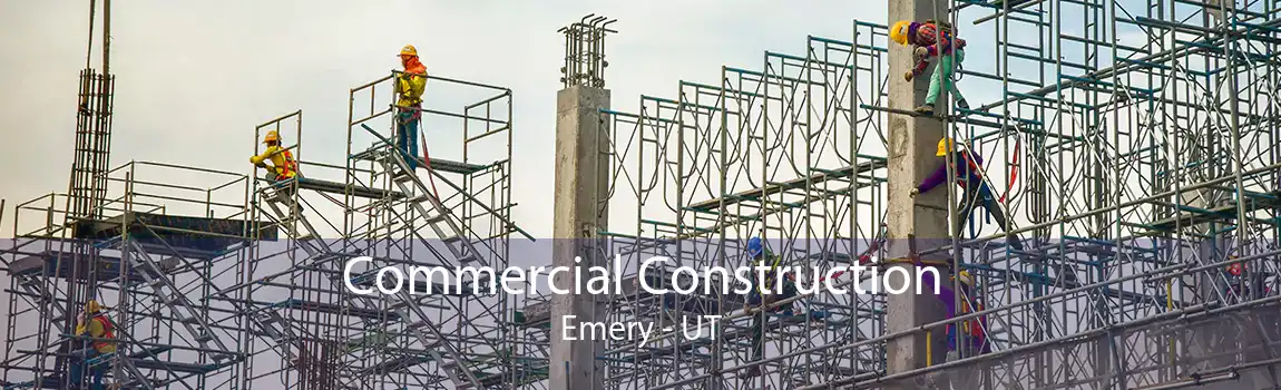 Commercial Construction Emery - UT