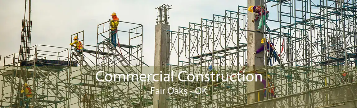 Commercial Construction Fair Oaks - OK