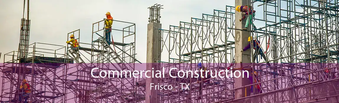 Commercial Construction Frisco - TX