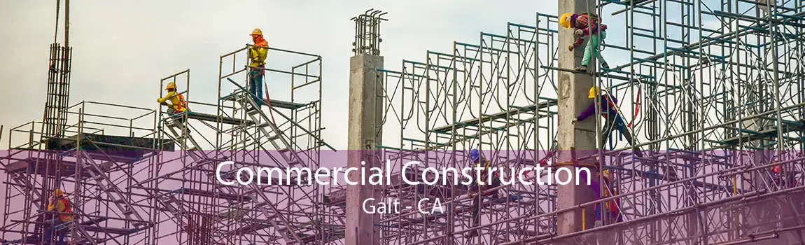 Commercial Construction Galt - CA