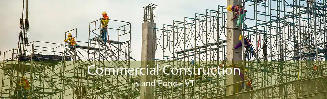 Commercial Construction Island Pond - VT