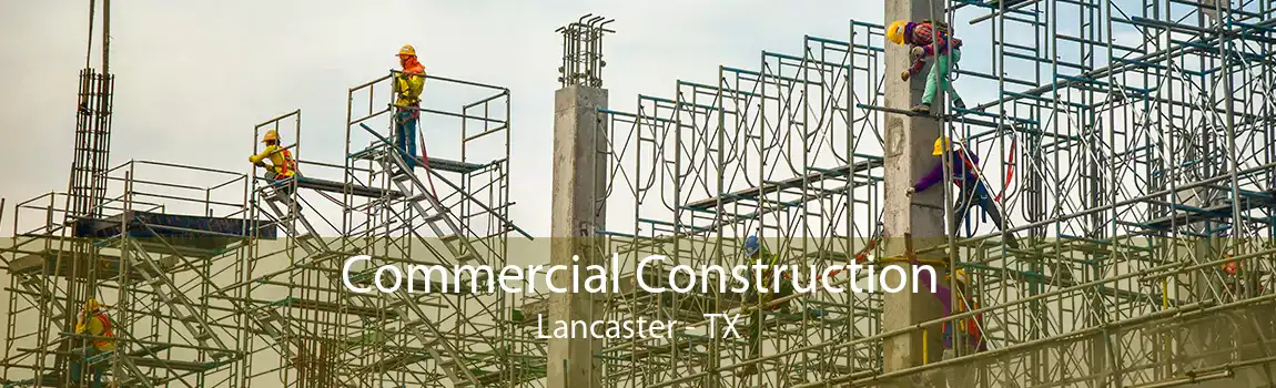 Commercial Construction Lancaster - TX