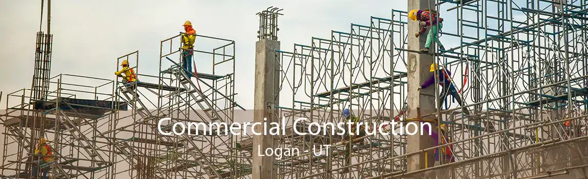 Commercial Construction Logan - UT