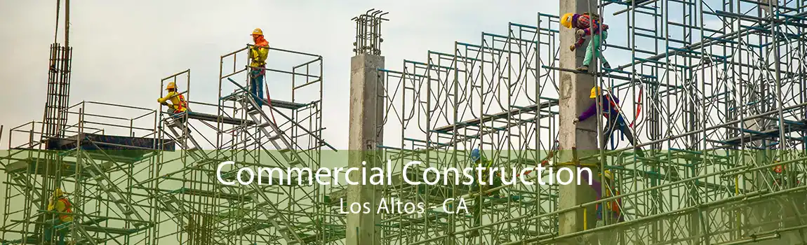 Commercial Construction Los Altos - CA