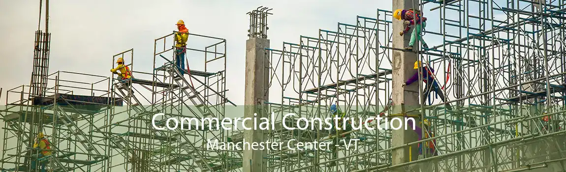 Commercial Construction Manchester Center - VT