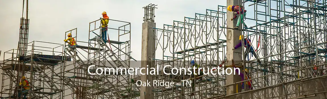 Commercial Construction Oak Ridge - TN