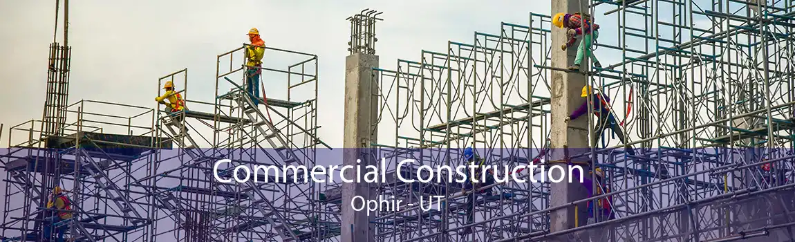 Commercial Construction Ophir - UT