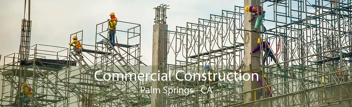 Commercial Construction Palm Springs - CA