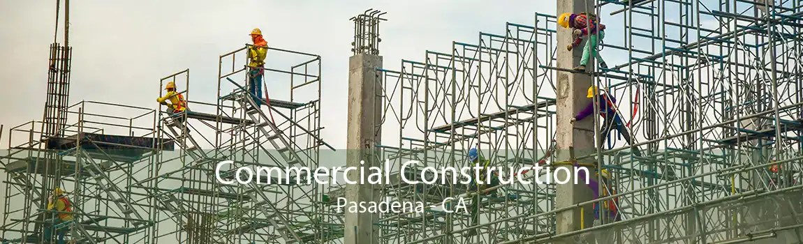 Commercial Construction Pasadena - CA