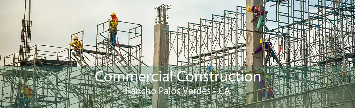 Commercial Construction Rancho Palos Verdes - CA