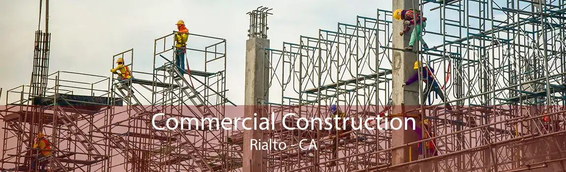 Commercial Construction Rialto - CA