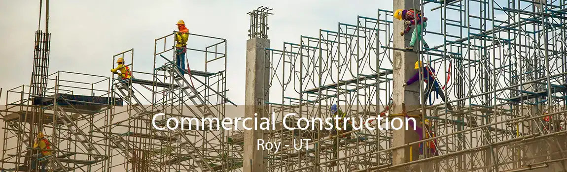 Commercial Construction Roy - UT