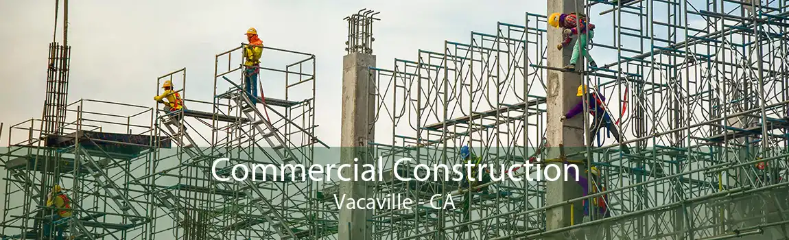 Commercial Construction Vacaville - CA