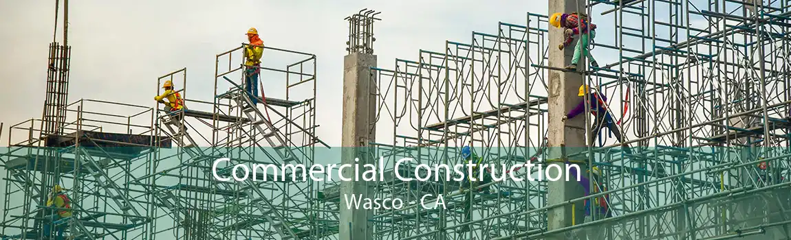 Commercial Construction Wasco - CA