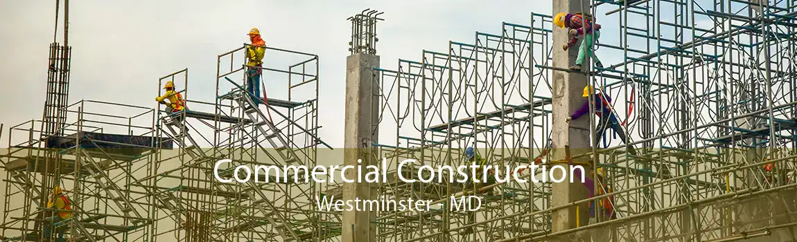 Commercial Construction Westminster - MD