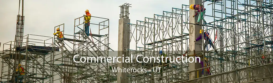 Commercial Construction Whiterocks - UT