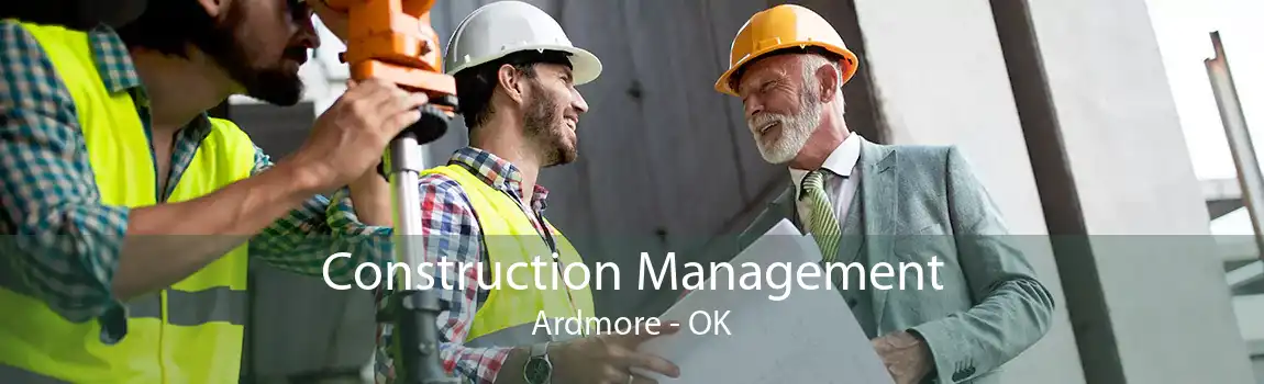 Construction Management Ardmore - OK