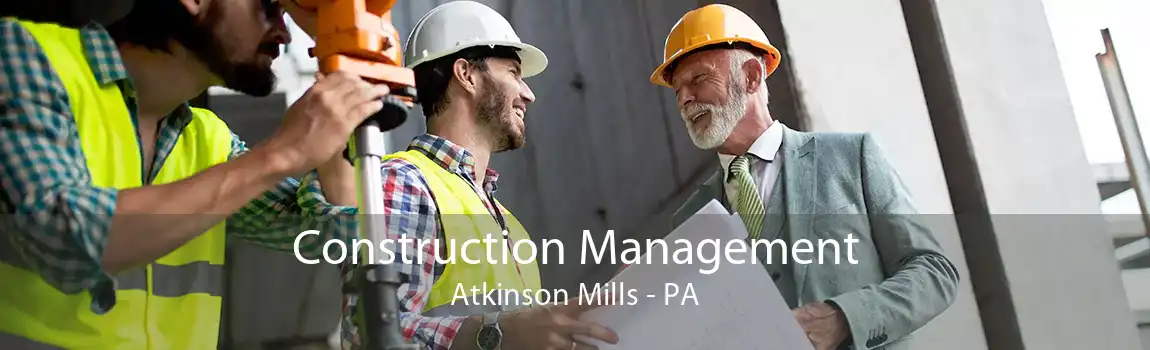 Construction Management Atkinson Mills - PA