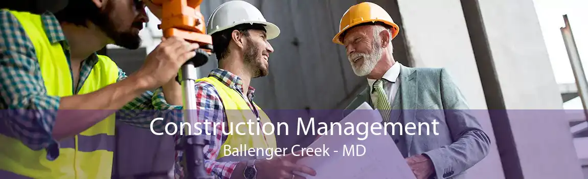 Construction Management Ballenger Creek - MD