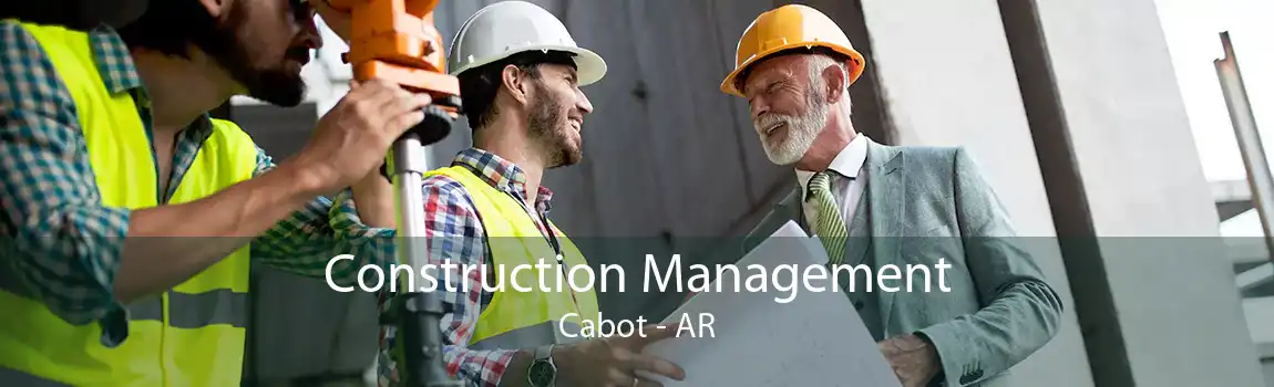 Construction Management Cabot - AR