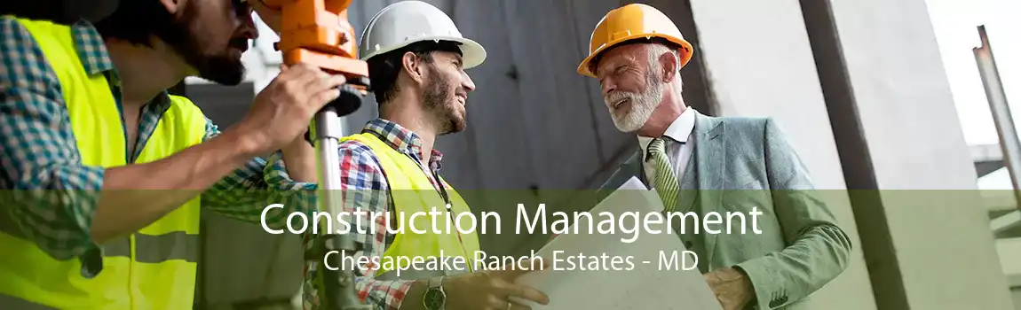 Construction Management Chesapeake Ranch Estates - MD