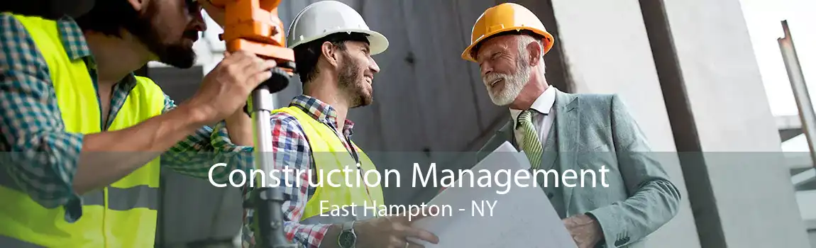 Construction Management East Hampton - NY